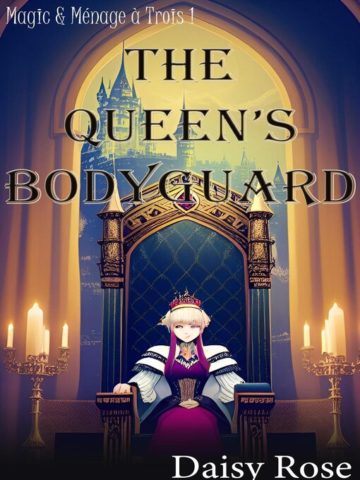 Title details for The Queen's Bodyguard by Daisy Rose - Available
